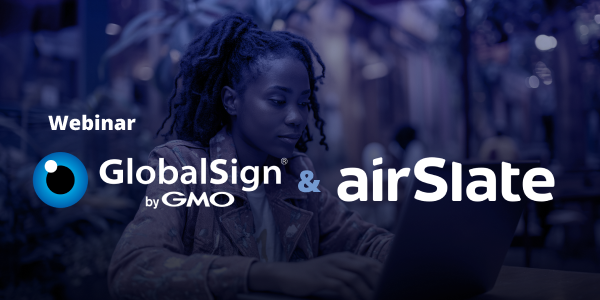 GMO GlobalSign e airSlate Anunciam Webinar: Combatendo Fraudes Digitais: Criptografia Avançada, IA e Assinaturas Digitais Seguras